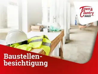 Einladung zur Baustellenbesichtigung mit Town & Country Haus